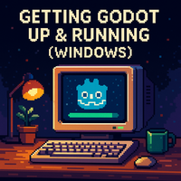 Part 1: Getting Godot Up & Running (Windows)